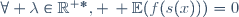 \forall \lambda\in\R^{+*}, \, \mathbb{E}(f(s(x)))=0