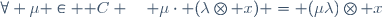 \forall \mu \in \mathbb C \quad \mu\cdot (\lambda\otimes x) = (\mu\lambda)\otimes x