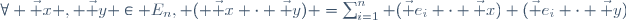 \forall \vec x , \vec y \in E_n, ( \vec x \cdot \vec y) =\sum_{i=1}^n (\vec e_i \cdot \vec x) (\vec e_i \cdot \vec y)