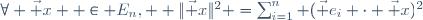 \forall \vec x  \in E_n,  \|\vec x\|^2 =\sum_{i=1}^n (\vec e_i \cdot \vec x)^2