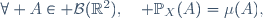 \forall A\in \mathcal{B}(\R^2),\quad \mathbb{P}_{X}(A)=\mu(A),