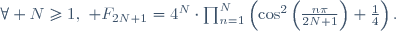 \forall N\ge1,~\mathcal F_{2N+1}=4^N\cdot\prod_{n=1}^N\left(\cos^2\left(\frac{n\pi}{2N+1}\right)+\frac14\right).