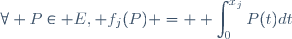 \forall P\in E, f_j(P) = \displaystyle \int_{0}^{x_j}P(t)dt