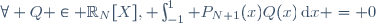 \forall Q \in \R_N[X], \int_{-1}^{1} P_{N+1}(x)Q(x)\,\mathrm{d}x = 0