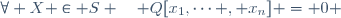 \forall X \in S \quad Q[x_1,\cdots , x_n] = 0 