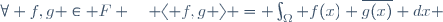 \forall f,g \in F \quad \langle f,g \rangle = \int_{\Omega} f(x) \overline{g(x)} dx 