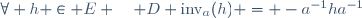 \forall h \in E \quad D \text{inv}_{a}(h) = -a^{-1}ha^{-1}