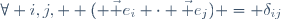 \forall i,j,  ( \vec e_i \cdot \vec e_j) = \delta_{ij}