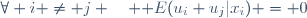 
\forall i \neq j \quad \mathbb E(u_i u_j|x_i) = 0
