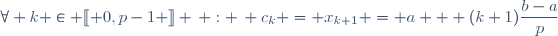 \forall k \in \ldbrack 0,p-1 \rdbrack \, : \, c_k = x_{k+1} = a + (k+1)\dfrac{b-a}{p}