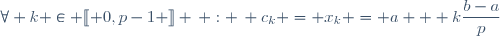 \forall k \in \ldbrack 0,p-1 \rdbrack \, : \, c_k = x_k = a + k\dfrac{b-a}{p}
