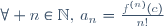 \forall n\in\mathbb{N},\,a_n={f^{(n)}(c)\over{n!}}