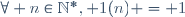 \forall n\in\mathbb{N}^*, 1(n) = 1