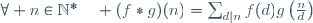 \forall n\in\mathbb{N}^*\quad (f*g)(n)=\sum_{d|n}f(d)g\left(\frac{n}{d}\right)