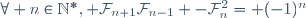 \forall n\in\mathbb{N}^*{}, \mathcal{F}_{n+1}\mathcal{F}_{n-1} -\mathcal{F}_n^2= (-1)^n