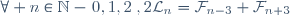 \forall n\in\mathbb{N}-\{0,1,2\}{},2\mathcal{L}_n=\mathcal{F}_{n-3}+\mathcal{F}_{n+3}