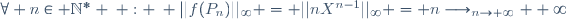 \forall n\in \mathbb{N}^* \: : \: ||f(P_n)||_\infty = ||nX^{n-1}||_\infty = n\longrightarrow_{n\to+\infty} +\infty