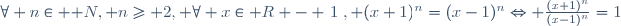 \forall n\in \mathbb N, n\geq 2, \forall x\in\mathbb R - \{1\}, (x+1)^n=(x-1)^n\Leftrightarrow \frac{(x+1)^n}{(x-1)^n}=1