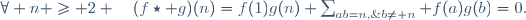 \forall n \ge 2 \quad(f\star g)(n)=f(1)g(n)+\sum_{ab=n,\;b\neq n} f(a)g(b)=0.