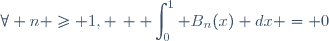 \forall n \geq 1, \, \displaystyle \int_0^1 B_n(x) dx = 0