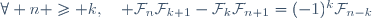 \forall n \geq k,\quad \mathcal{F}_n{}\mathcal{F}_{k+1}-\mathcal{F}_k\mathcal{F}_{n+1}=(-1)^k\mathcal{F}_{n-k}