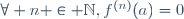 \forall n \in \N,\ f^{(n)}(a)=0