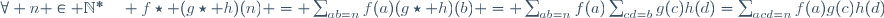 \forall n \in \N^*\quad f\star (g\star h)(n) = \sum_{ab=n}f(a)(g\star h)(b) = \sum_{ab=n}f(a)\sum_{cd=b}g(c)h(d)=\sum_{acd=n}f(a)g(c)h(d)