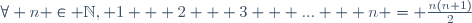 \forall n \in \mathbb{N}, 1 + 2 + 3 + ... + n = \frac{n(n+1)}{2}