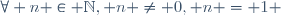 \forall n \in \mathbb{N}, n \ne 0, n = 1 