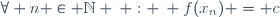 \forall n \in \mathbb{N} \: : \: f(x_n) = c