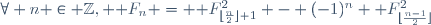 \forall n \in \mathbb{Z}, \mathcal F_{n} = \mathcal F_{\lfloor\frac{n}{2}\rfloor+1}^2 - (-1)^n \mathcal F_{\lfloor\frac{n-1}{2}\rfloor}^2
