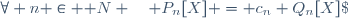 \forall n \in \mathbb N \quad P_n[X] = c_n Q_n[X]\;