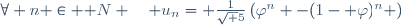 \forall n \in \mathbb N \quad u_n= \frac1{\sqrt 5}\left(\varphi^n -(1- \varphi)^n \right)