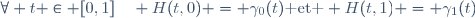 \forall t \in [0,1]\quad H(t,0) = \gamma_0(t)\text{ et } H(t,1) = \gamma_1(t)
