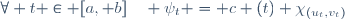 \forall t \in [a, b]\quad \psi_t = c (t) \chi_{(u_t,v_t)}