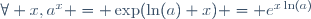 \forall x,\ a^x = \exp(\ln(a) x) = e^{x\ln(a)}
