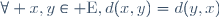 \forall x,y\in \mathrm{E},\ d(x,y)=d(y,x)