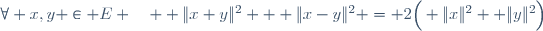 \forall x,y \in E \quad  \|x+y\|^2 + \|x-y\|^2 = 2\Big( \|x\|^2 +\|y\|^2\Big)