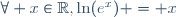 \forall x\in\mathbb{R},\ \ln(e^x) = x