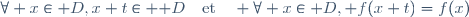 \forall x\in\mathcal D,\ x+t\in \mathcal D\quad\mathrm{et}\quad \forall x\in\mathcal D,\  f(x+t)=f(x)\ 