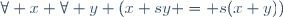 \forall x \forall y (x+sy = s(x+y))