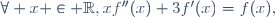 \forall x \in \R,\ xf''(x)+3f'(x)=f(x)\ ,