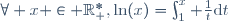 \forall x \in \R^*_+,\ \ln(x)=\int_1^x \frac{1}{t}\mathrm{d}t