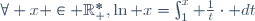 \forall x \in \R^*_+,\ \ln x=\int_1^x \frac1t\cdot\mathrm dt