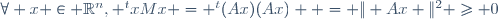 \forall x \in \R^n, {}^{t}xMx = {}^{t}(Ax)(Ax)  = \| Ax \|^2 \geqslant 0