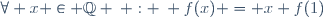 \forall x \in \mathbb{Q} \: : \: f(x) = x f(1)