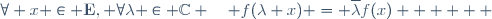 \forall x \in \mathbf{E}, \forall\lambda \in \mathbb{C} \quad f(\lambda x) = \overline{\lambda}f(x)      