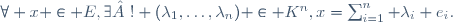 \forall x \in E,\ \exists ! (\lambda_1,\ldots,\lambda_n) \in K^n,\ x=\sum_{i=1}^n \lambda_i e_i.