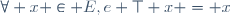 \forall x \in E,\ e \top x = x