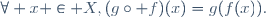 \forall x \in X,\ (g\circ f)(x)=g(f(x)).